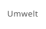 Umwelt